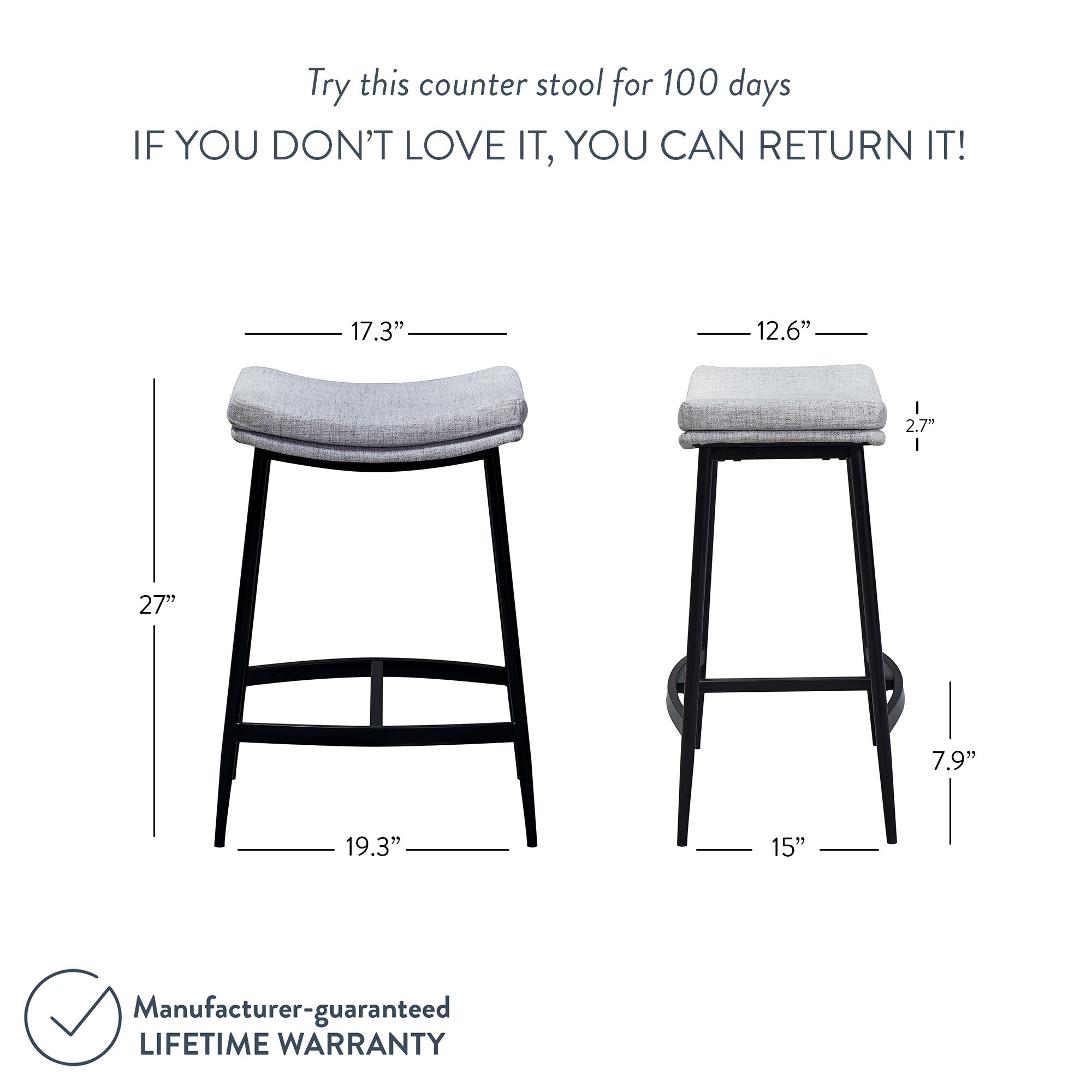 Two views of a modern counter stool with a gray cushioned seat and black legs, displaying dimensions and a message: Try this counter stool for 100 days. If you don’t love it, you can return it! Lifetime warranty noted at the bottom.