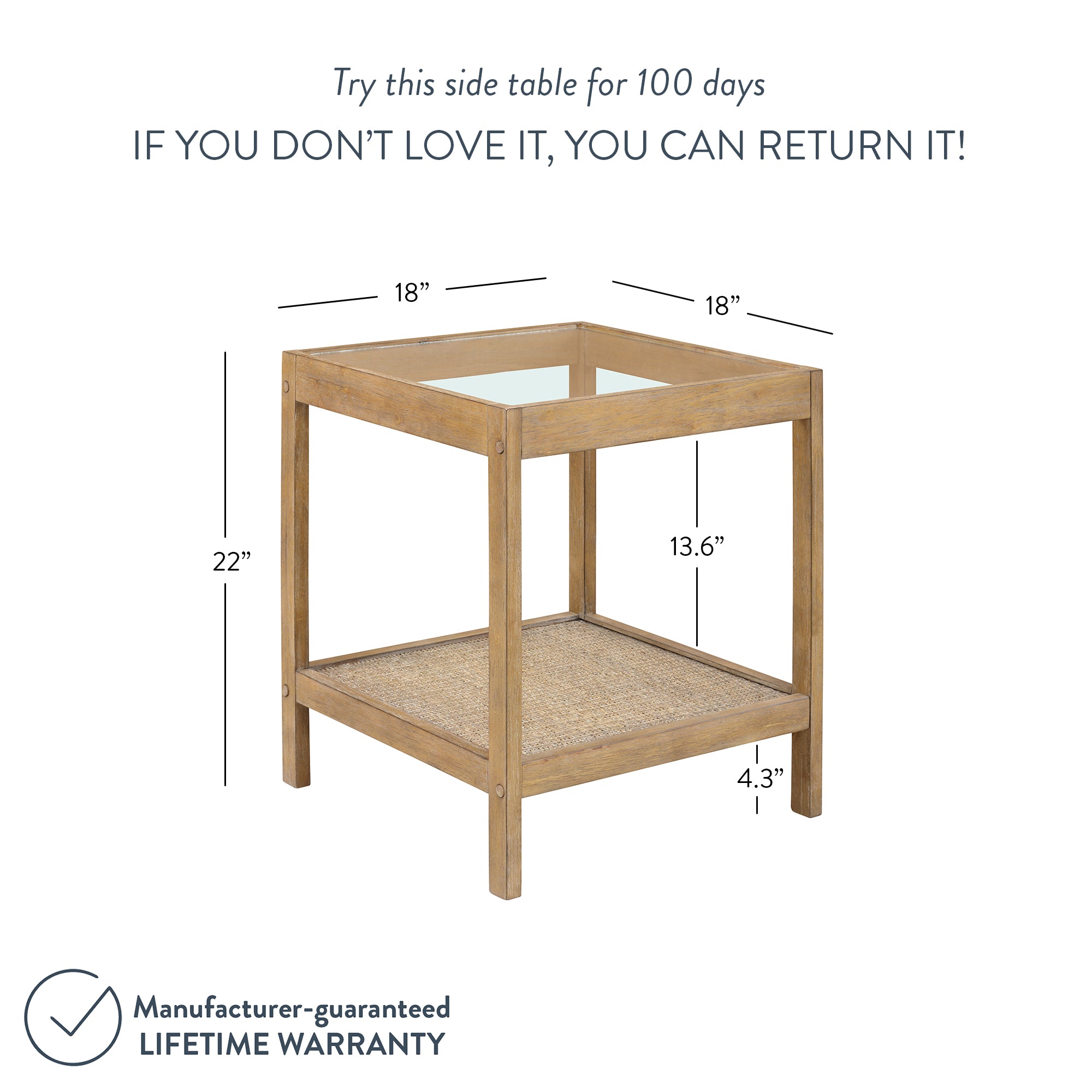 A wooden side table with a glass top and a lower rattan shelf is shown with dimensions: 22 high, 18 wide, 18 deep, and a 4.3 lower shelf height. Text offers a 100-day return policy and a lifetime warranty.