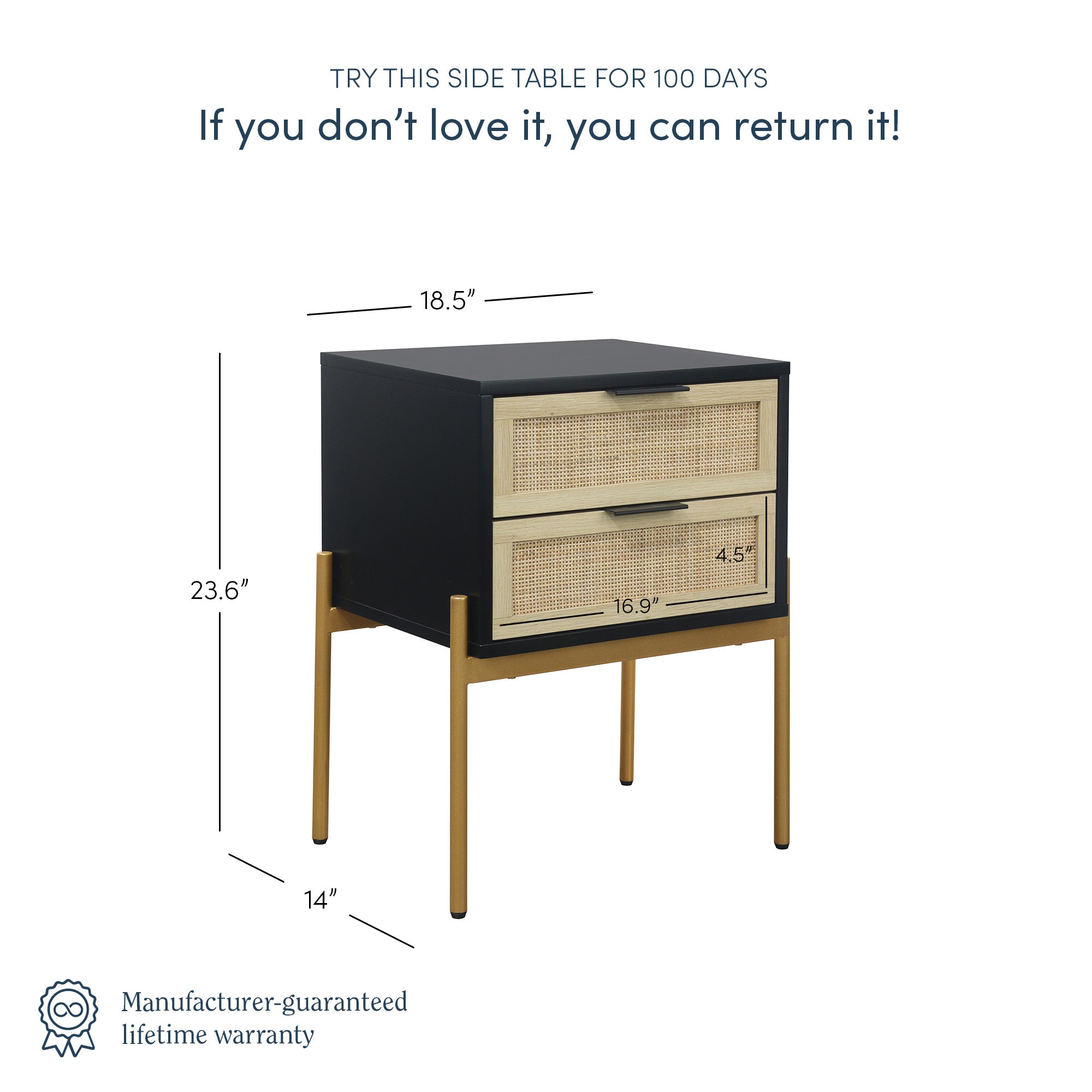A modern side table with two wicker drawers and gold legs is shown with labeled dimensions: 23.6 tall, 18.5 wide, 14 deep, drawer faces are 16.9 wide and 4.5 high. Text offers a 100-day return policy and lifetime warranty.