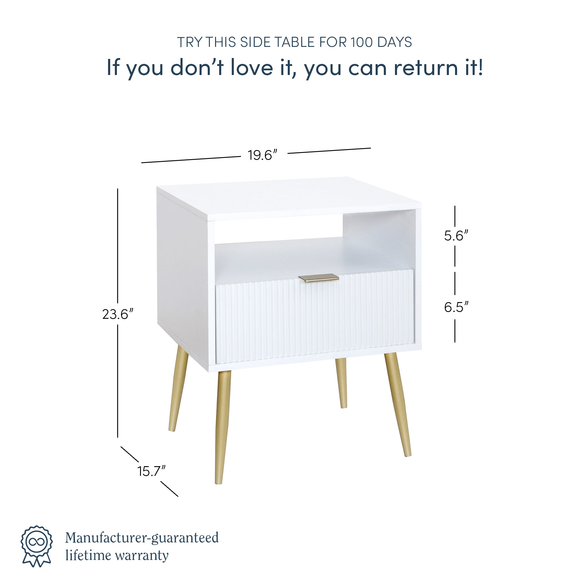 White side table with gold legs, one drawer, and an open shelf. Dimensions: 23.6 H, 19.6 W, 15.7 D, drawer 5.6 H, shelf 6.5 H. Text: Try this side table for 100 days — return if not loved!.