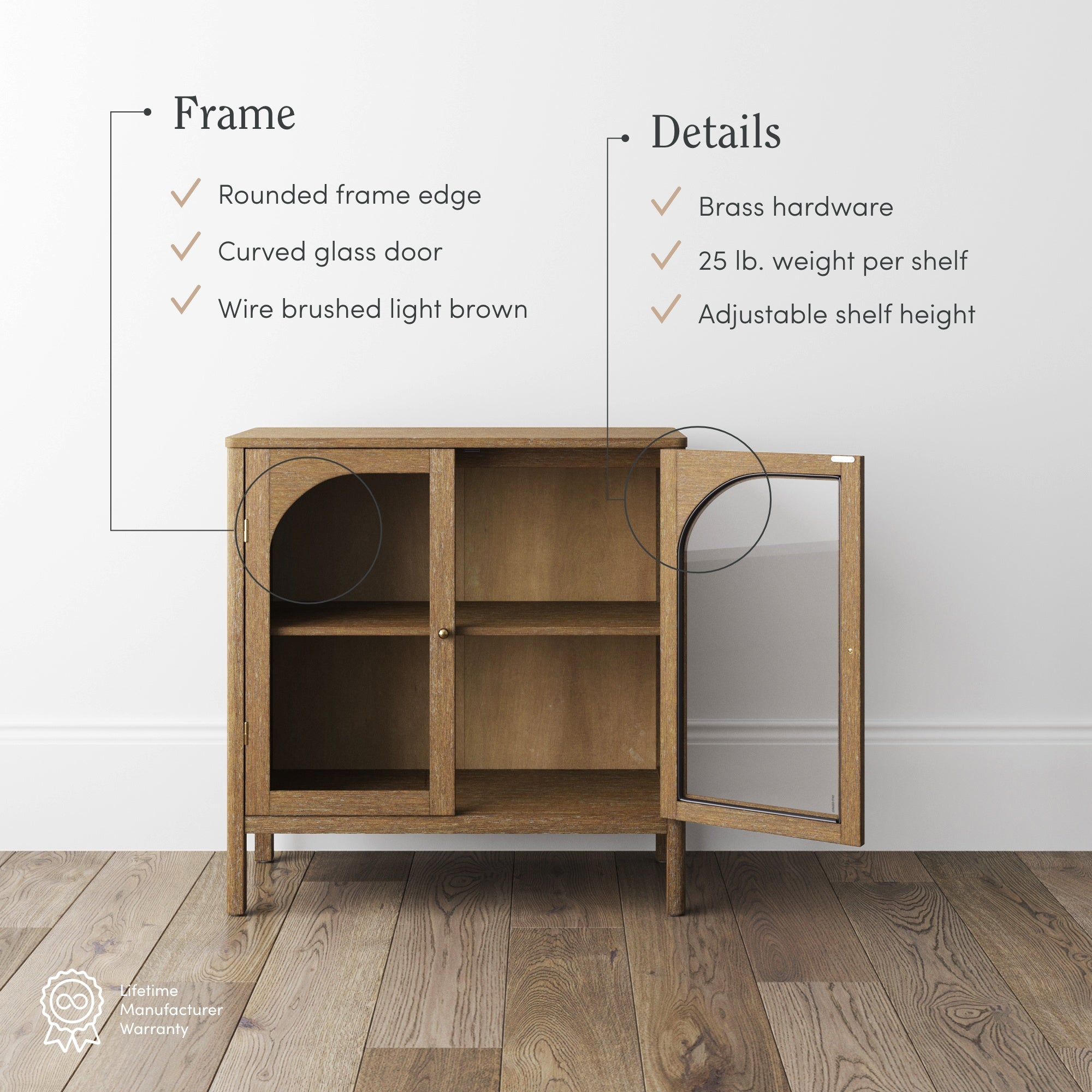 A wooden cabinet with a curved glass door open, showing interior shelves. Text highlights features: rounded frame edge, wire brushed light brown finish, brass hardware, 25 lb shelf capacity, adjustable shelf.