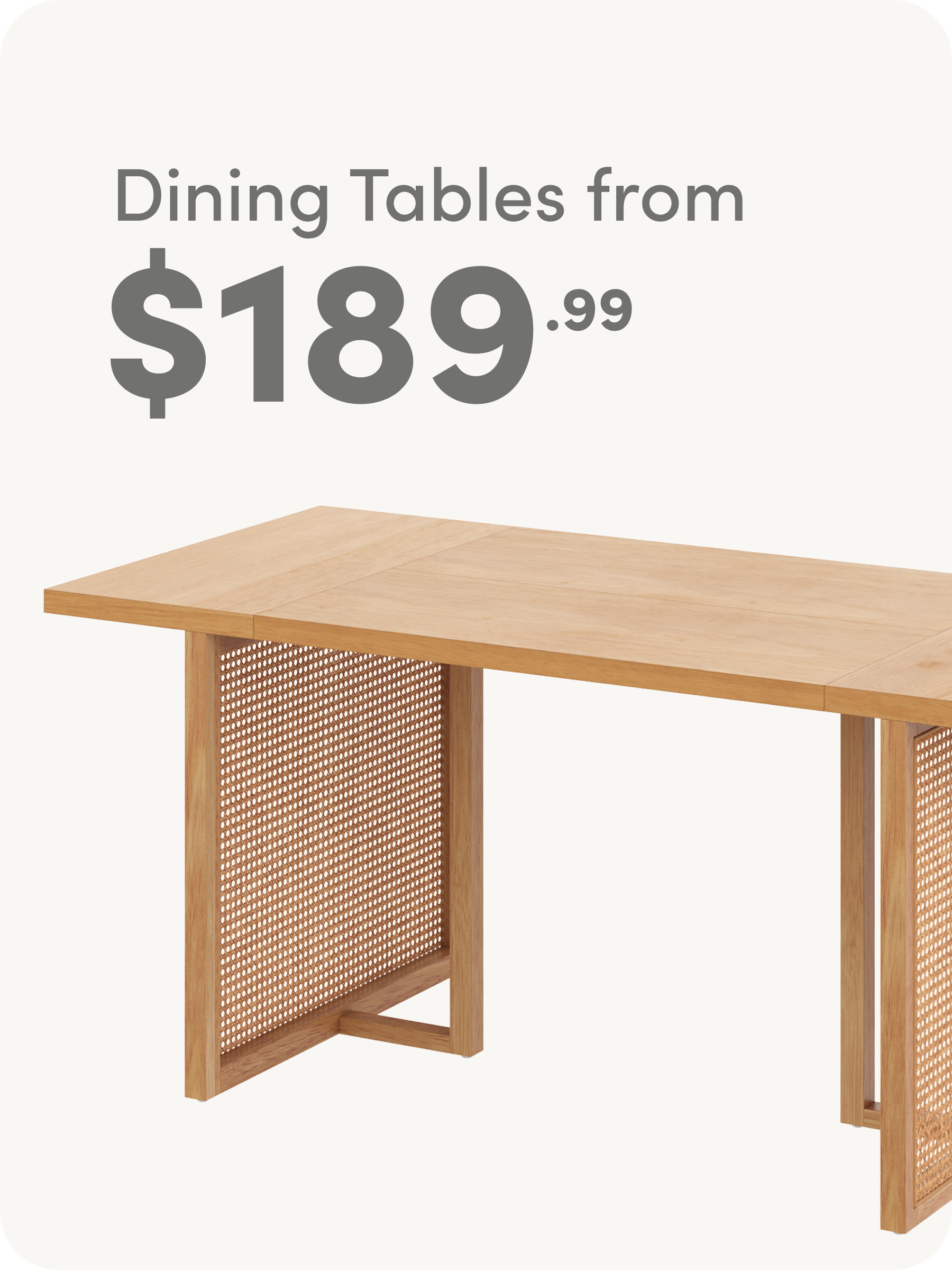 Light wooden dining table with modern design and mesh panel legs, shown on a plain background. Text reads: Dining Tables from $189.99.